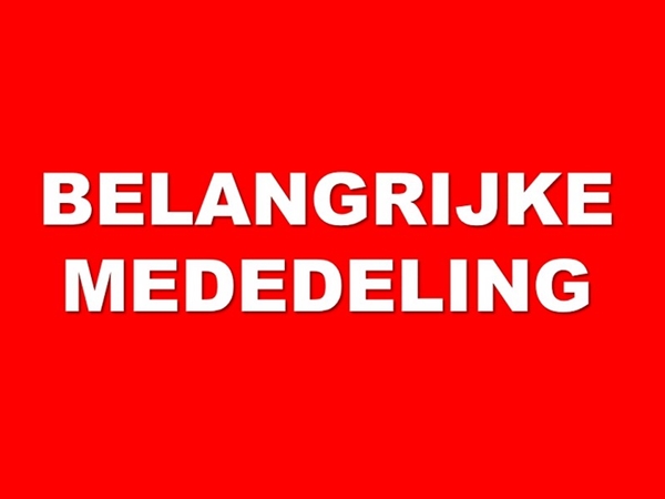 Zeer belangrijke mededeling